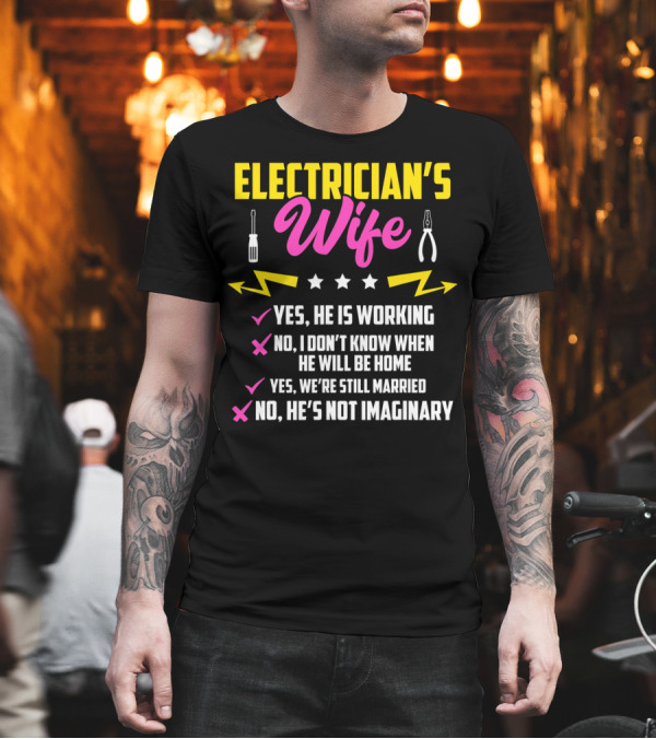 Electrician's Wife Yes He Is Working Funny T-Shirt Electrician's Wife Yes He Is Working Funny T-Shirt
