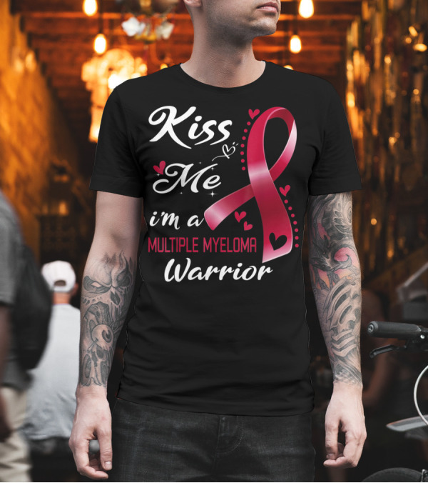 Kiss Me I'm A Multiple Myeloma Warrior Red Ribbon Heart Accents T-Shirt Kiss Me I'm A Multiple Myeloma Warrior Red Ribbon Heart Accents T-Shirt