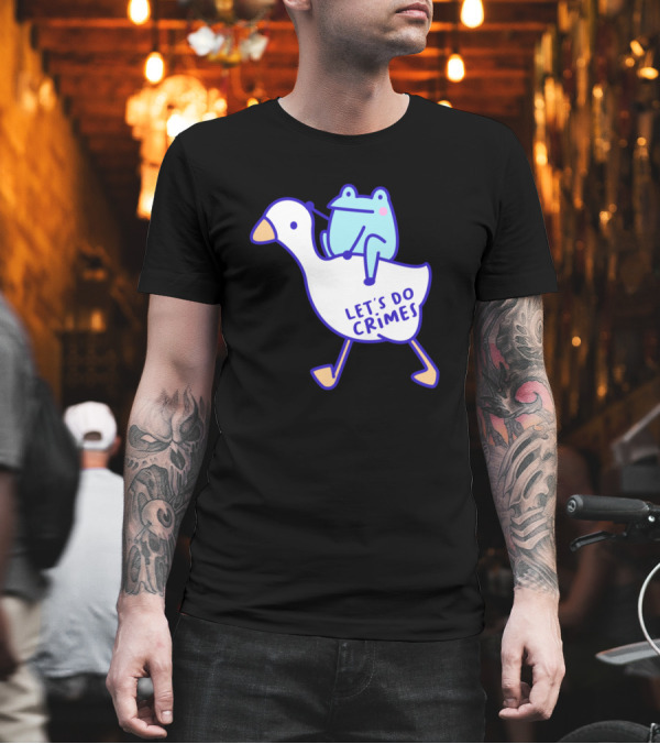 Let's Do Crimes Frog And Goose T-Shirt Let's Do Crimes Frog And Goose T-Shirt