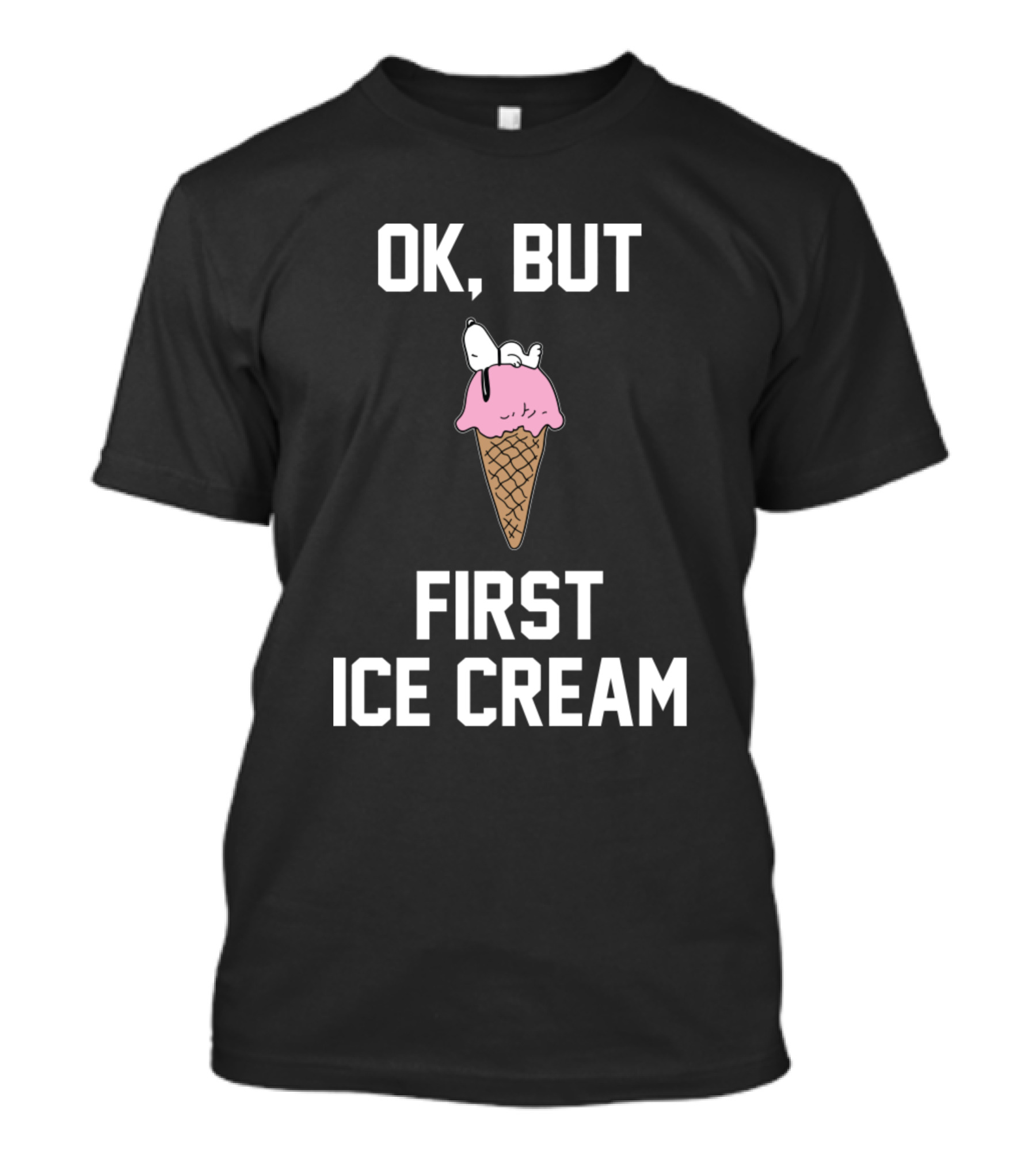 Snoopy Ice Cream Ok But First Ice Cream T-Shirt