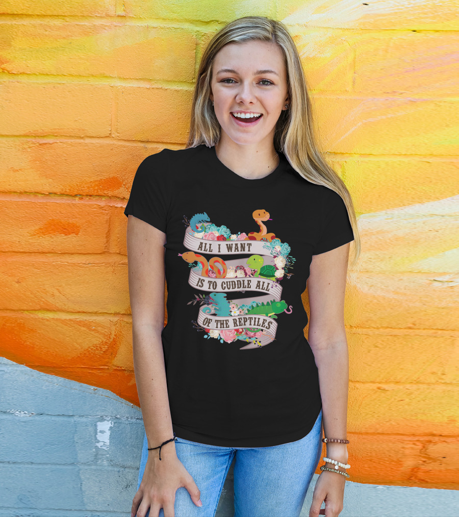 All I Want Is To Cuddle All Of The Reptiles Cute Funny T-Shirt