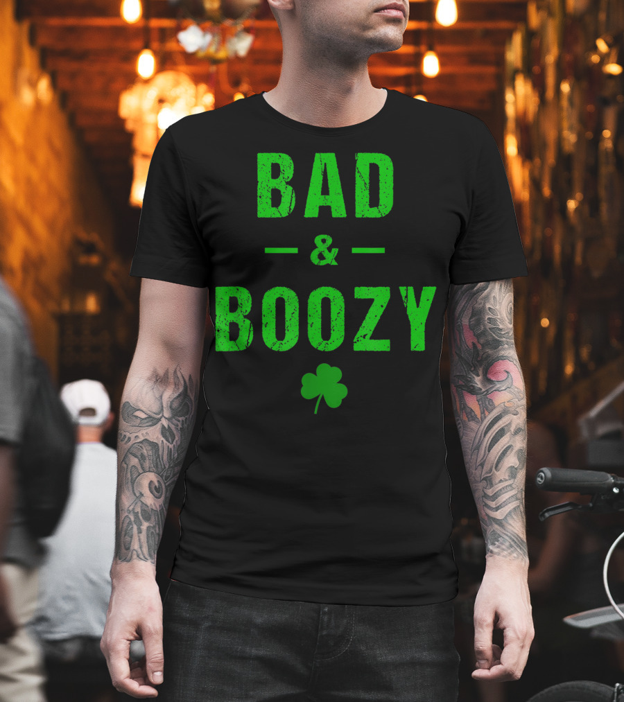 Bad And Boozy St Patricks Day Shamrock Clover T-Shirt