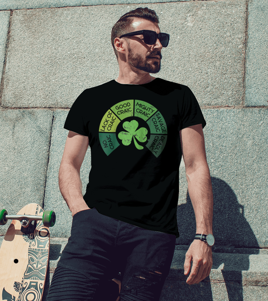 Craicometer No Craic Lack Of Craic Good Craic Mighty Craic Savage Craic Deadly Craic Saint Pattys Day Ireland Saint T-Shirt