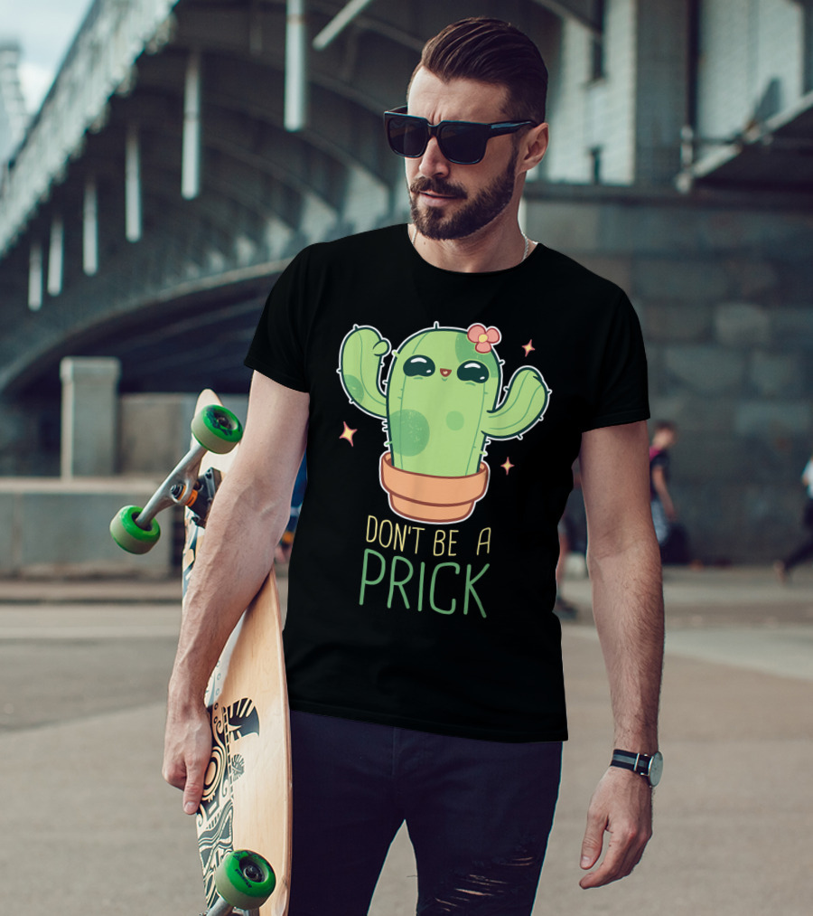 Don't Be A Prick Cute Kawaii Cactus Funny Gardening T-Shirt