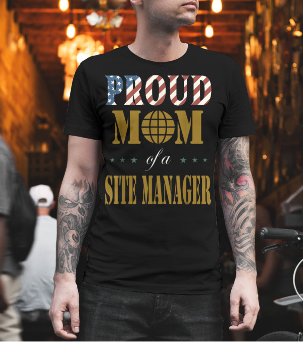 Proud Mom of a Site Manager Vintage American Flag T-Shirt Proud Mom of a Site Manager Vintage American Flag T-Shirt