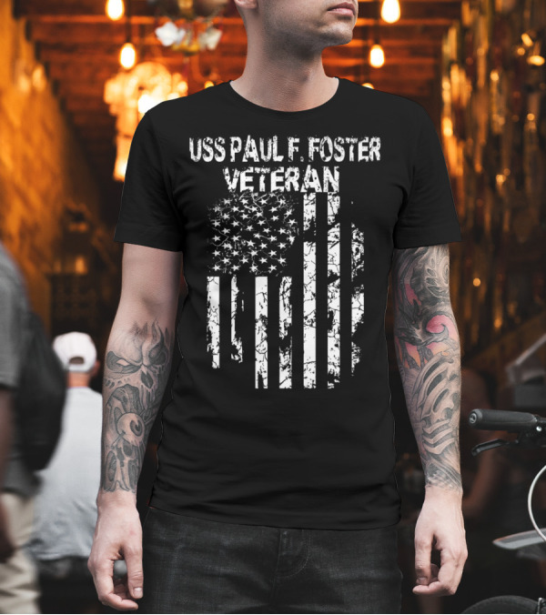 USS Paul F Foster Veteran American Flag T-Shirt USS Paul F Foster Veteran American Flag T-Shirt