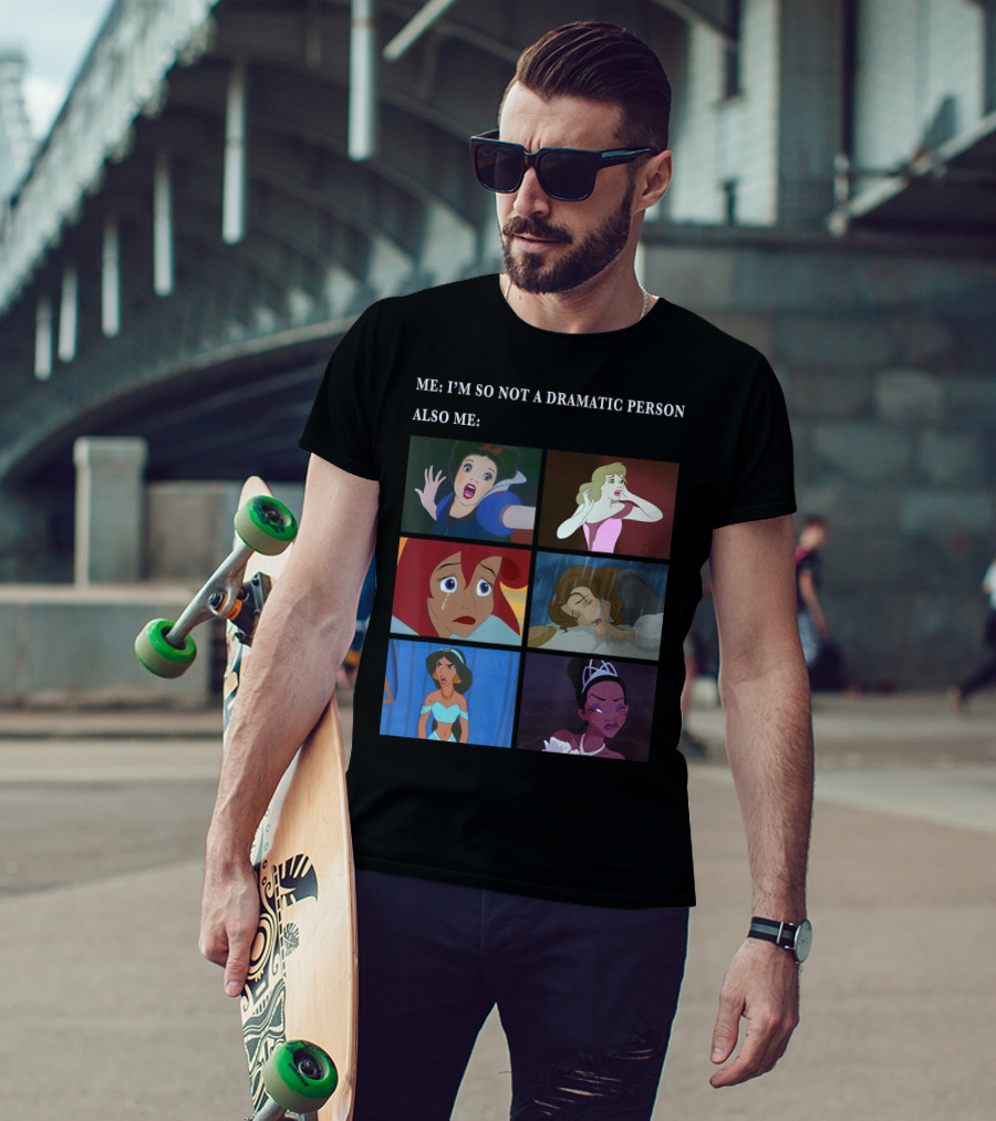 Me: I'm So Not A Dramatic Person Also Me Disney Princess Panel T-Shirt
