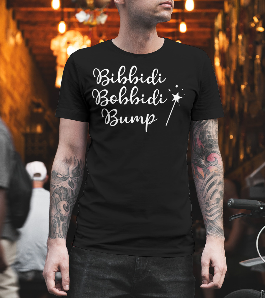 Bibbidi Bobbidi Bump Pregnancy Announcement With Magic Wand T-Shirt