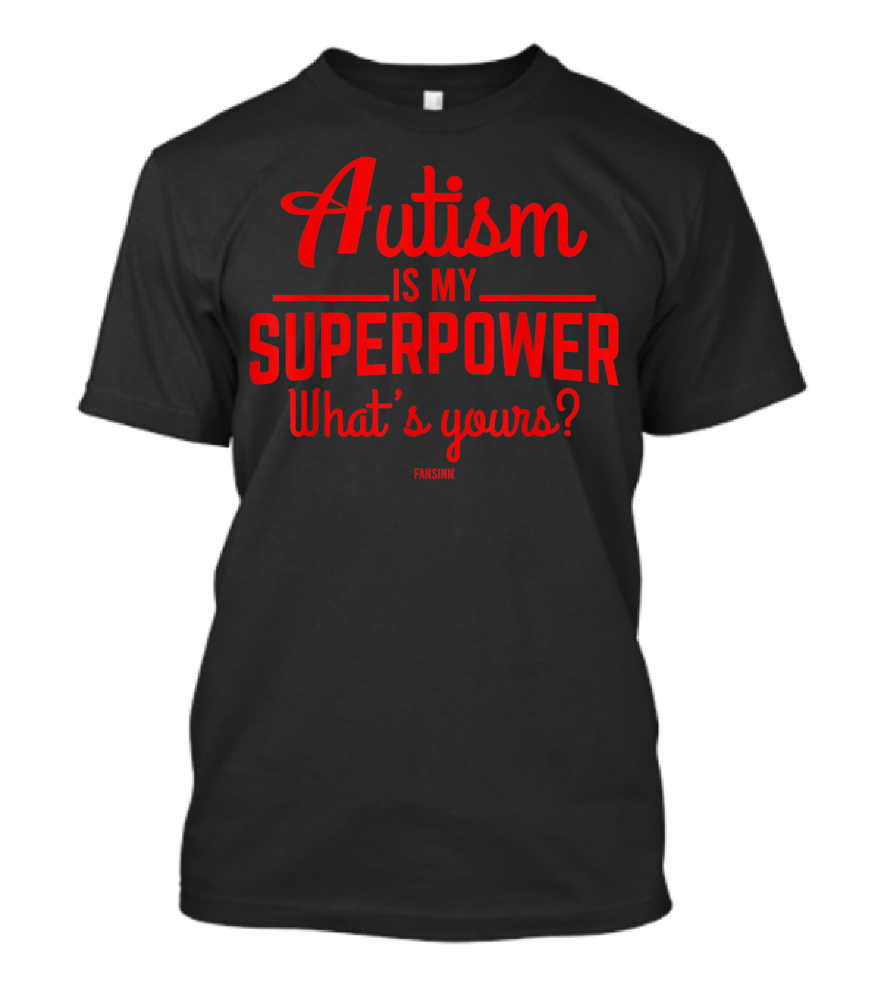 Autism Is My Superpower What's Yours T-Shirt