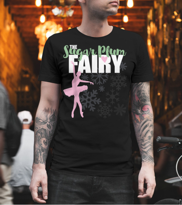 The Sugar Plum Fairy Ballet Dance Nutcracker Snowflakes T-Shirt The Sugar Plum Fairy Ballet Dance Nutcracker Snowflakes T-Shirt