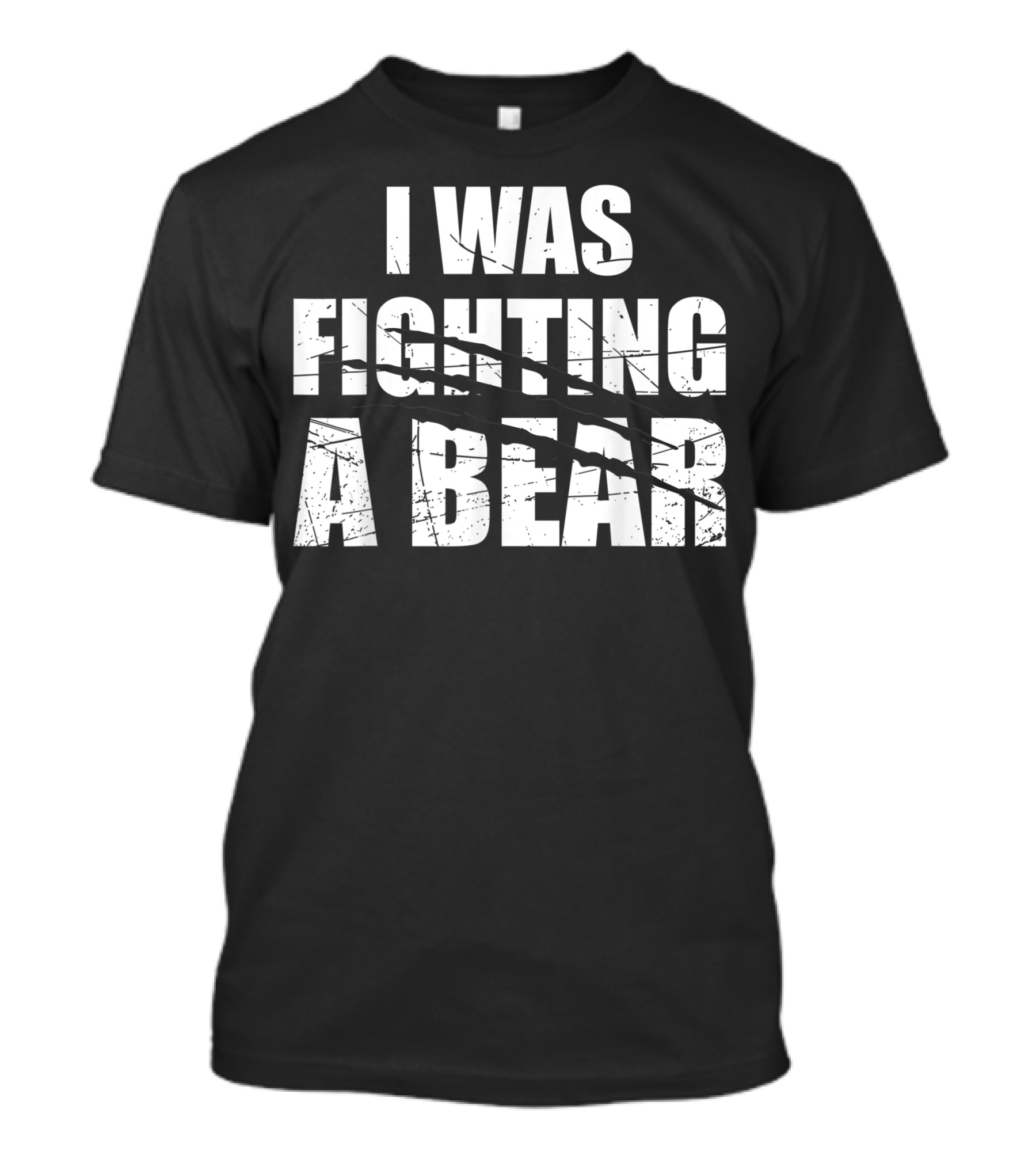 I Was Fighting A Bear Claw Marks Get Well Soon T-Shirt