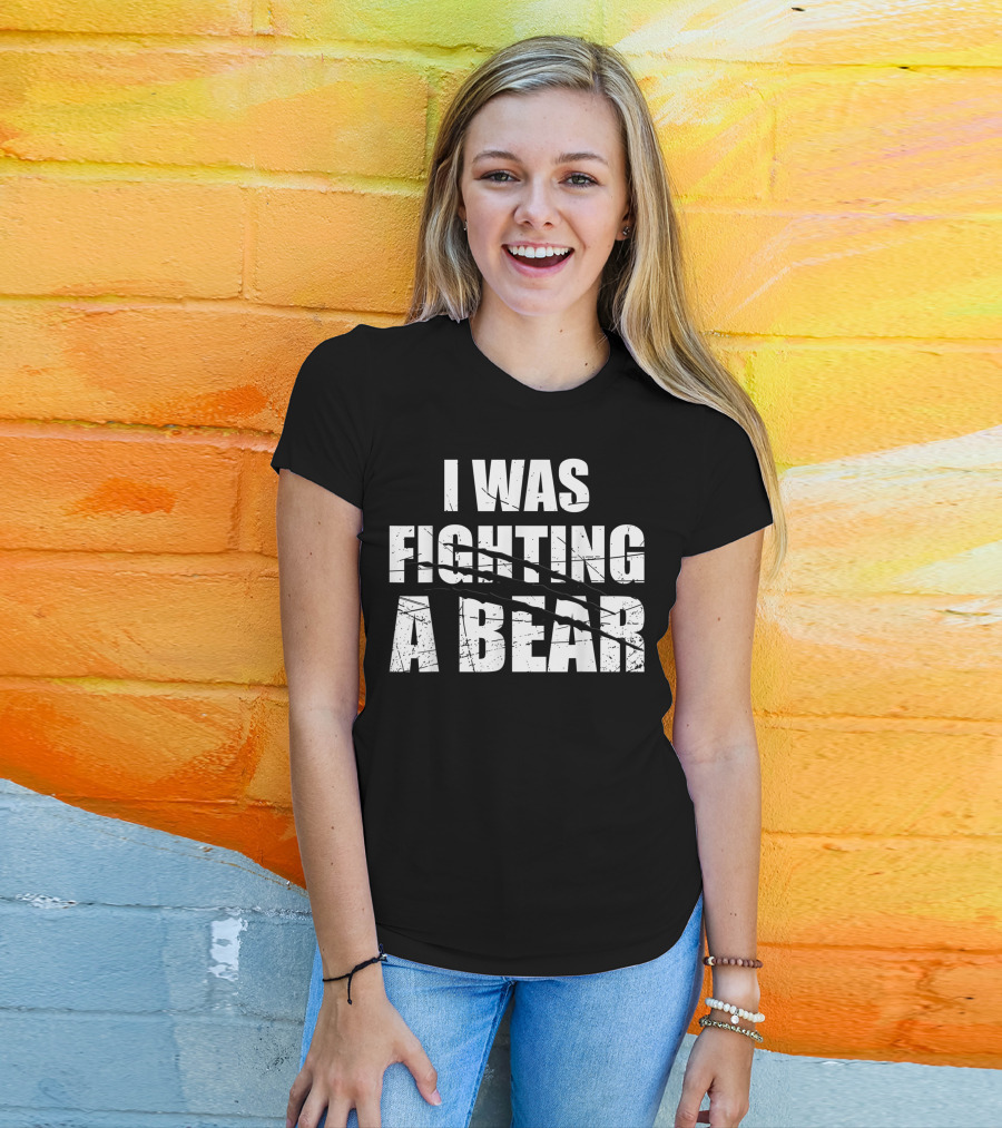 I Was Fighting A Bear Claw Marks Get Well Soon T-Shirt