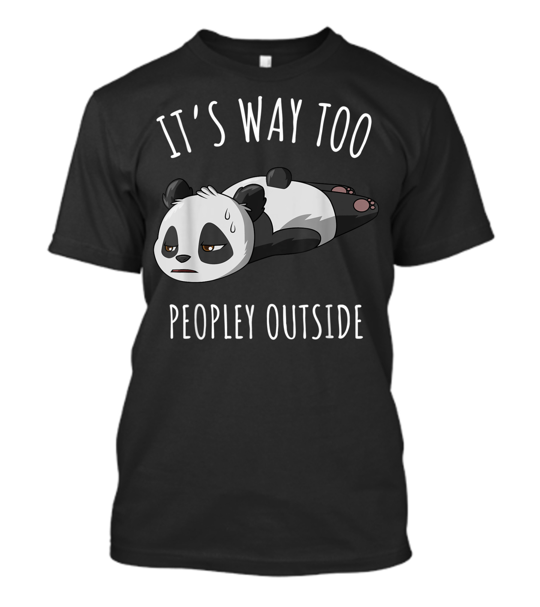 It's Way Too Peopley Outside Introvert Antisocial Panda T-Shirt