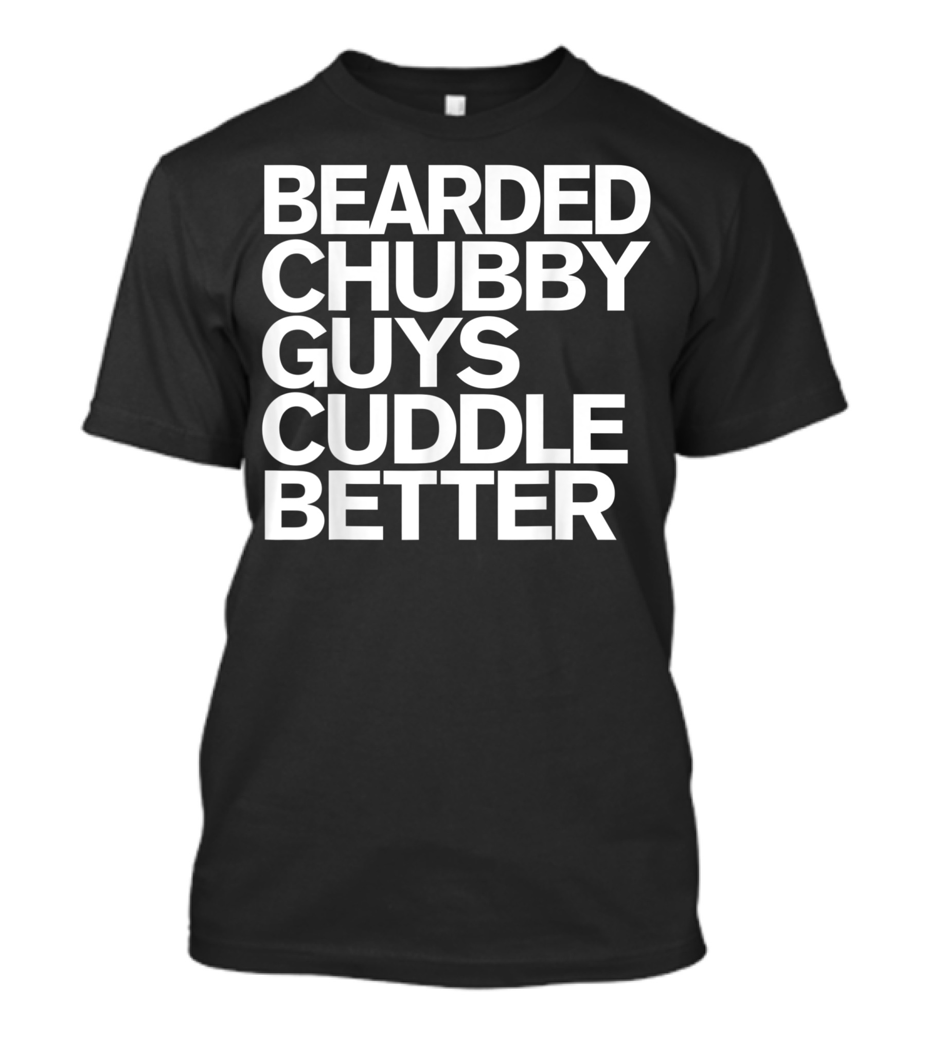 Bearded Chubby Guys Cuddle Better Beard Mens T-Shirt