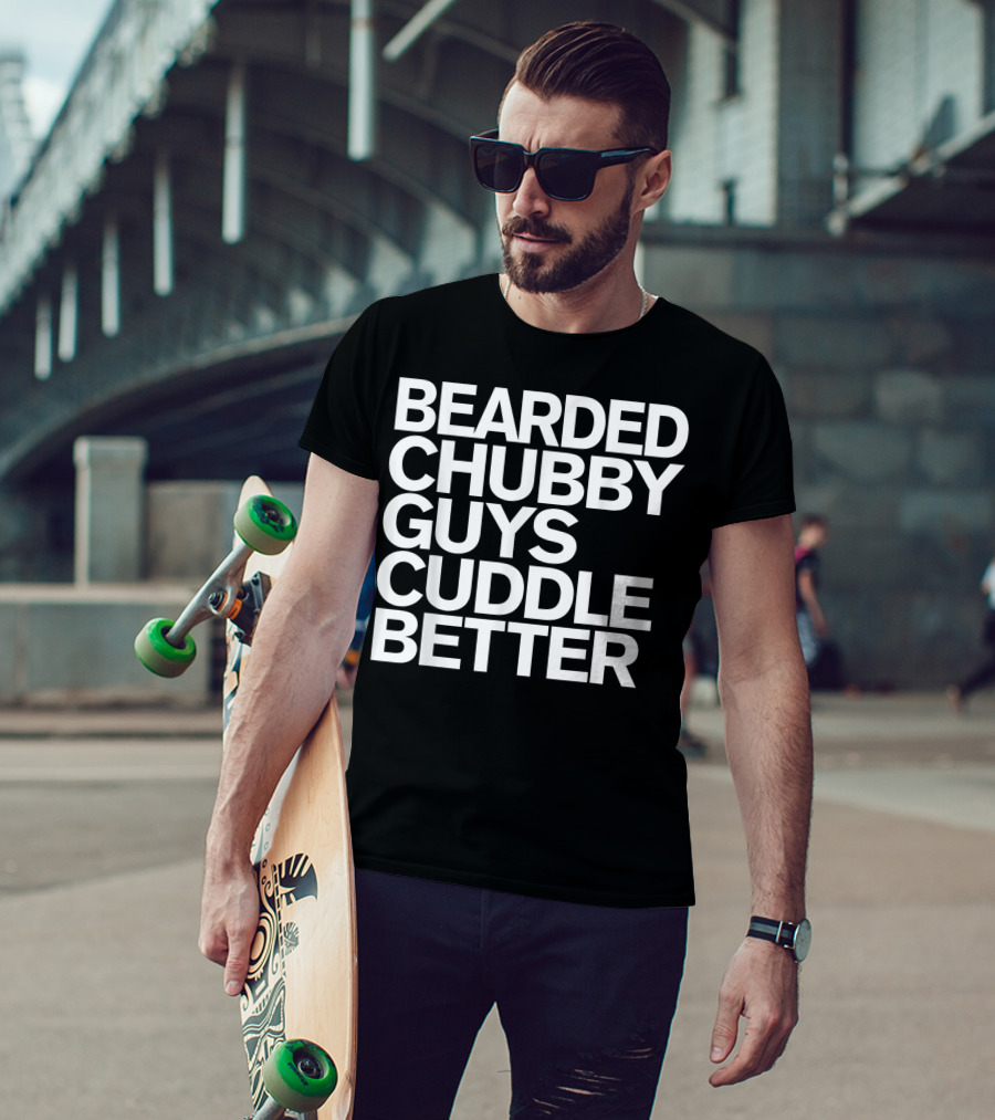 Bearded Chubby Guys Cuddle Better Beard Mens T-Shirt