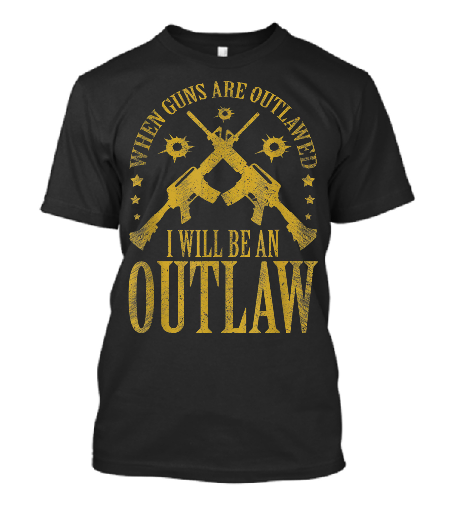 When Guns Are Outlawed I Will Be An Outlaw Distressed Gun Emblem With Crossed Rifles And Bullet Holes T-Shirt