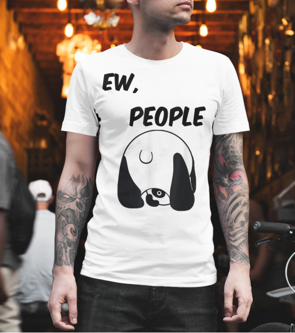 Panda Bear Lover Ew People Sarcastic Playful Panda T-Shirt Panda Bear Lover Ew People Sarcastic Playful Panda T-Shirt