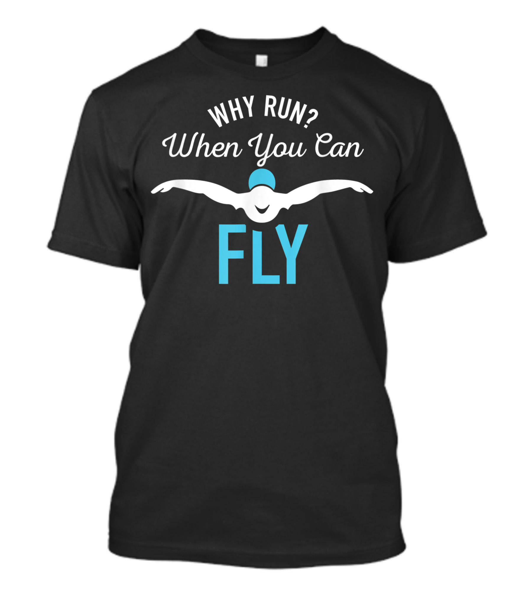 Why Run When You Can Fly Swimming Motif T-Shirt