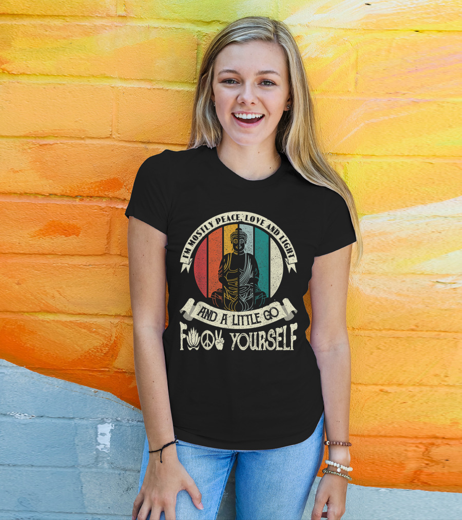I Am Mostly Peace Love And Light And A Little Go F Yourself Yoga Buddha Peace Sign Lotus T-Shirt