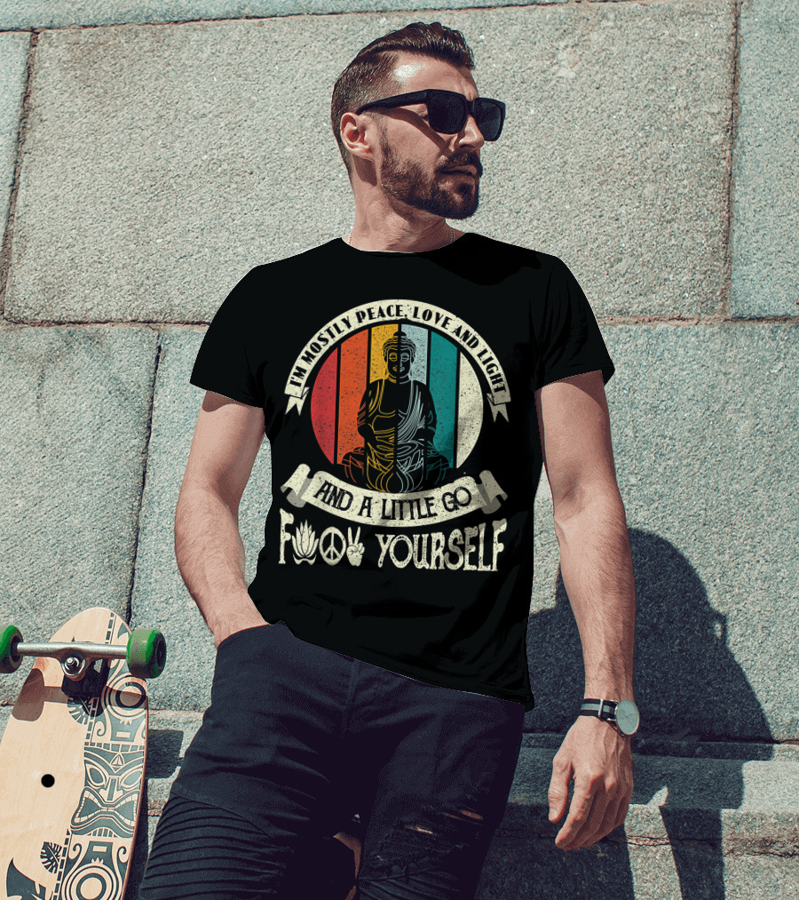 I Am Mostly Peace Love And Light And A Little Go F Yourself Yoga Buddha Peace Sign Lotus T-Shirt