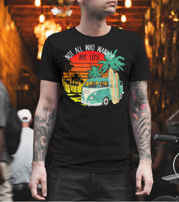 Not All Who Wander Are Lost Vintage Surf Beach Van Palm Trees T-Shirt Not All Who Wander Are Lost Vintage Surf Beach Van Palm Trees T-Shirt
