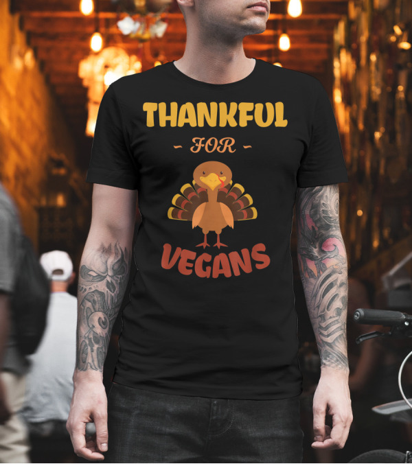 Thankful For Vegans Meat Free No Turkey Vegan T-Shirt Thankful For Vegans Meat Free No Turkey Vegan T-Shirt