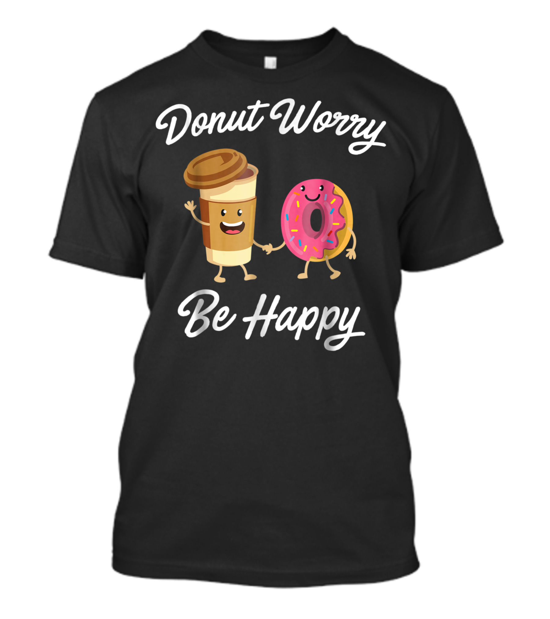 Donut Worry Be Happy With Sweet Donuts And Positivity T-Shirt