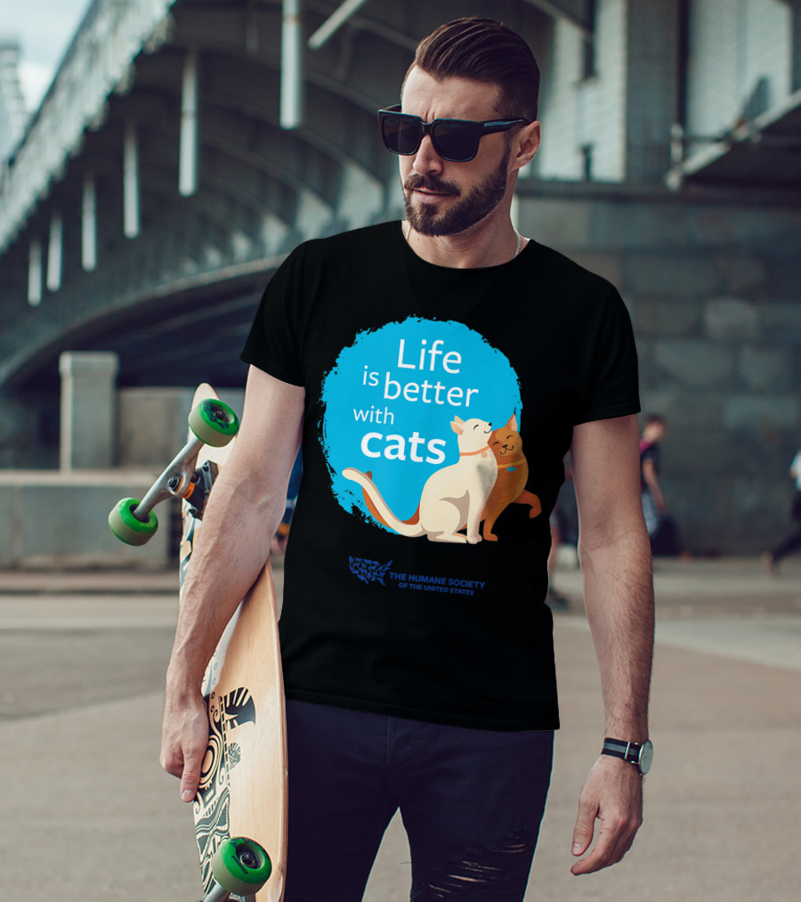 Life Is Better With Cats The Humane Society Of The United States T-Shirt