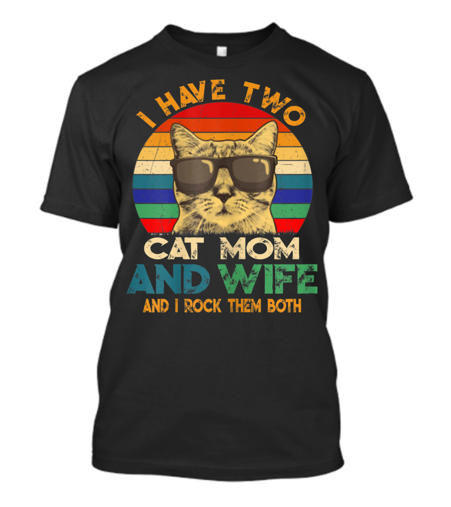 I Have Two Cat Mom And Wife And I Rock Them Both Retro Cat With Sunglasses T-Shirt