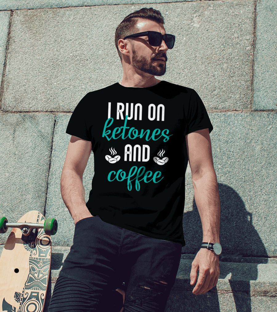 I Run On Ketones And Coffee Keto Diet Fusion T-Shirt