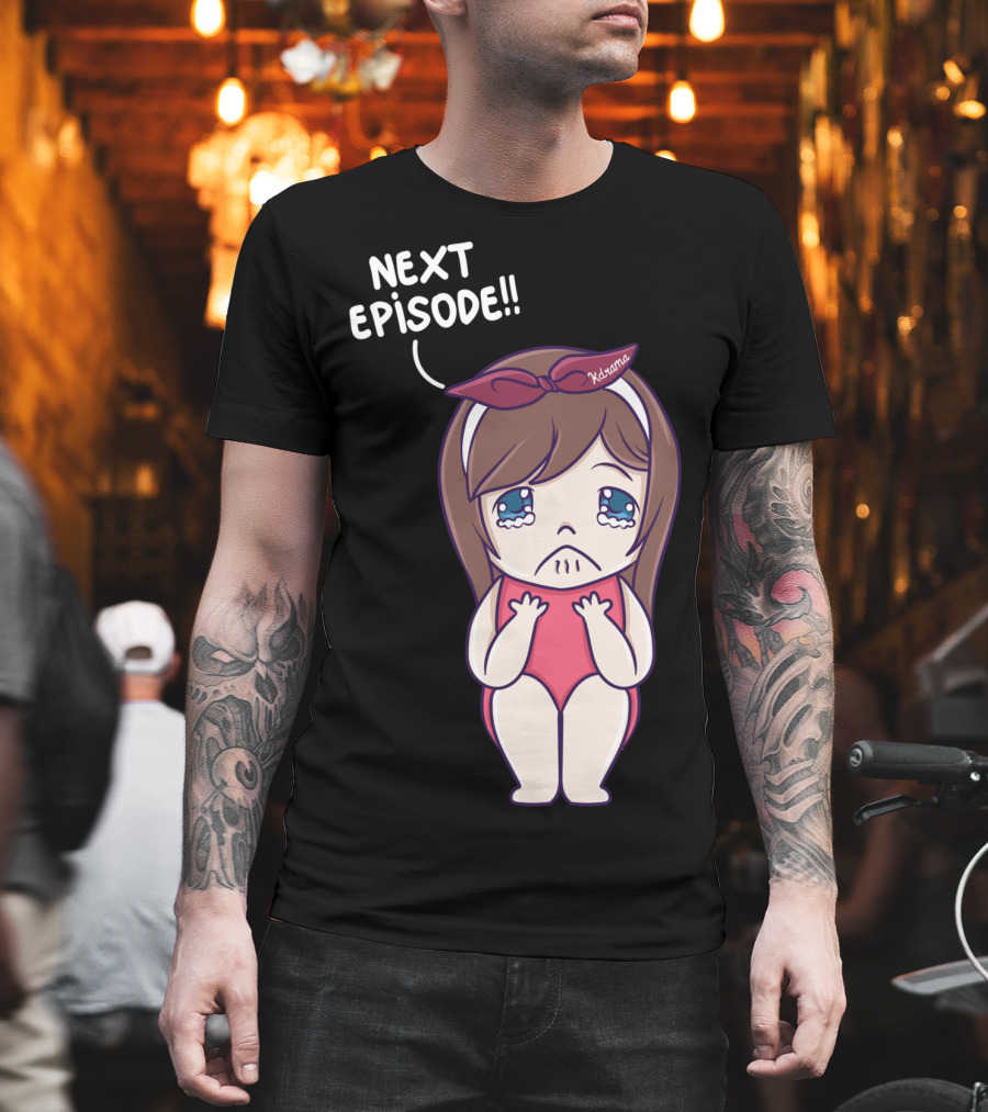 Next Episode Crying Kawaii Girl Kdrama Queen T-Shirt