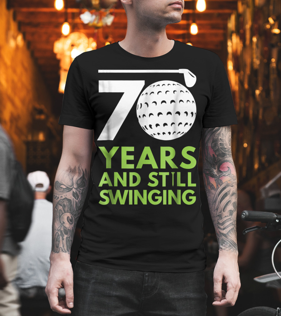 70 Years And Still Swinging Funny Golf Club T-Shirt