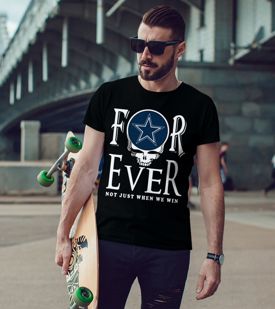 Dallas Cowboys Forever Not Just When We Win T-Shirt