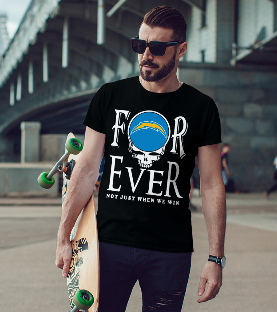 Forever Los Angeles Chargers Not Just When We Win T-Shirt