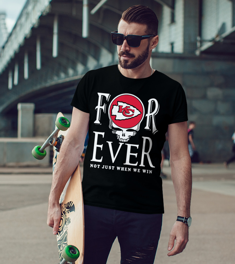 Forever Kansas City Chiefs Not Just When We Win Kc Logo Skull T-Shirt