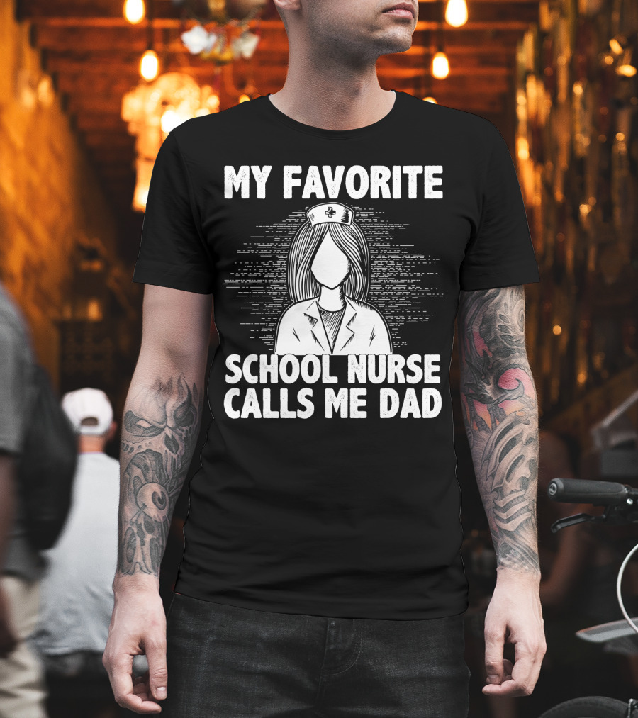 My Favorite School Nurse Daughter Calls Me Dad T-Shirt
