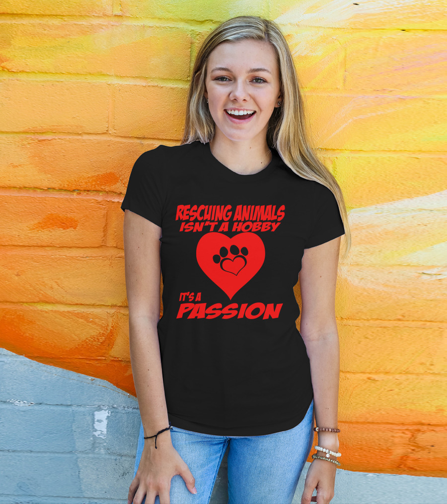 Rescuing Animals Isn't A Hobby It's A Passion Heart Paw Prints T-Shirt