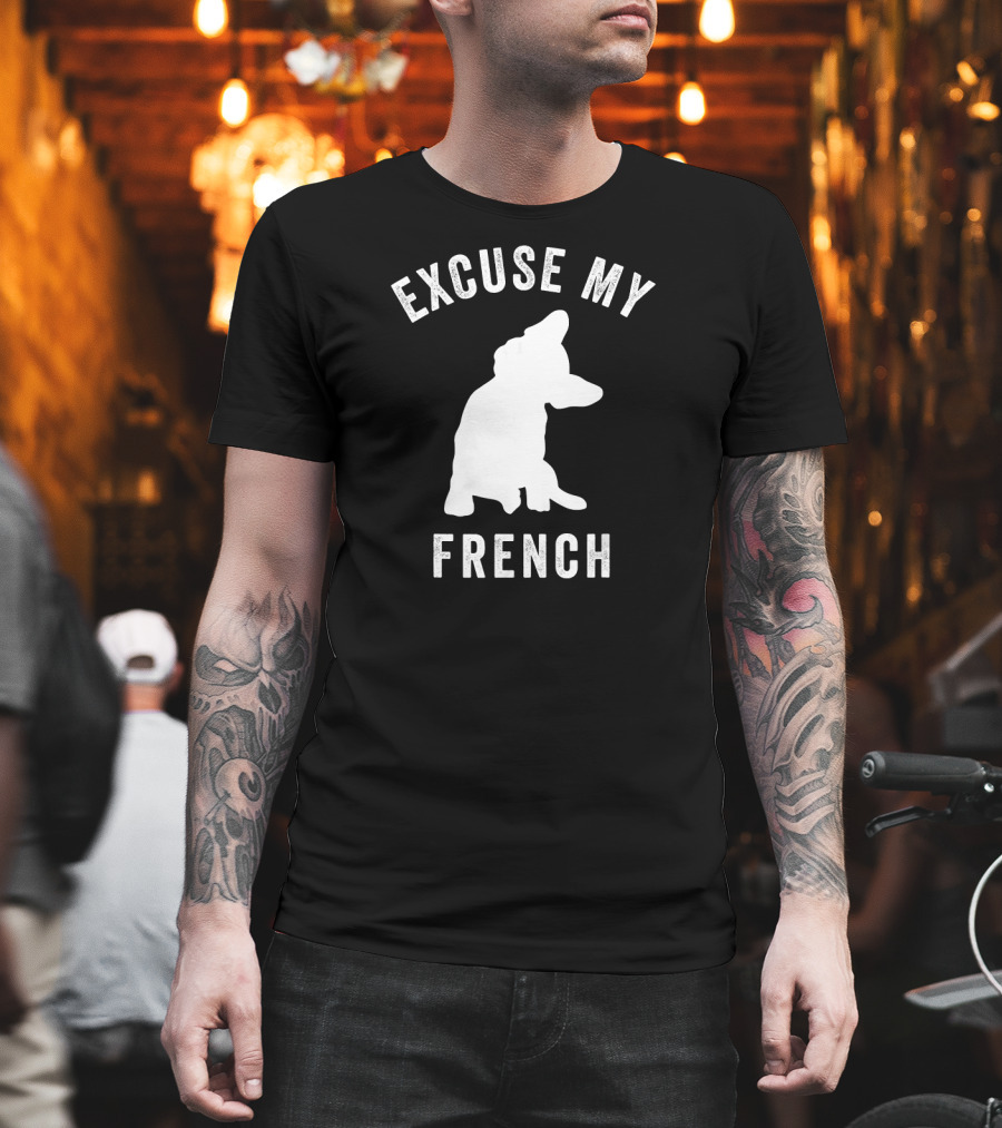 Excuse My French Funny Bulldog Lover T-Shirt
