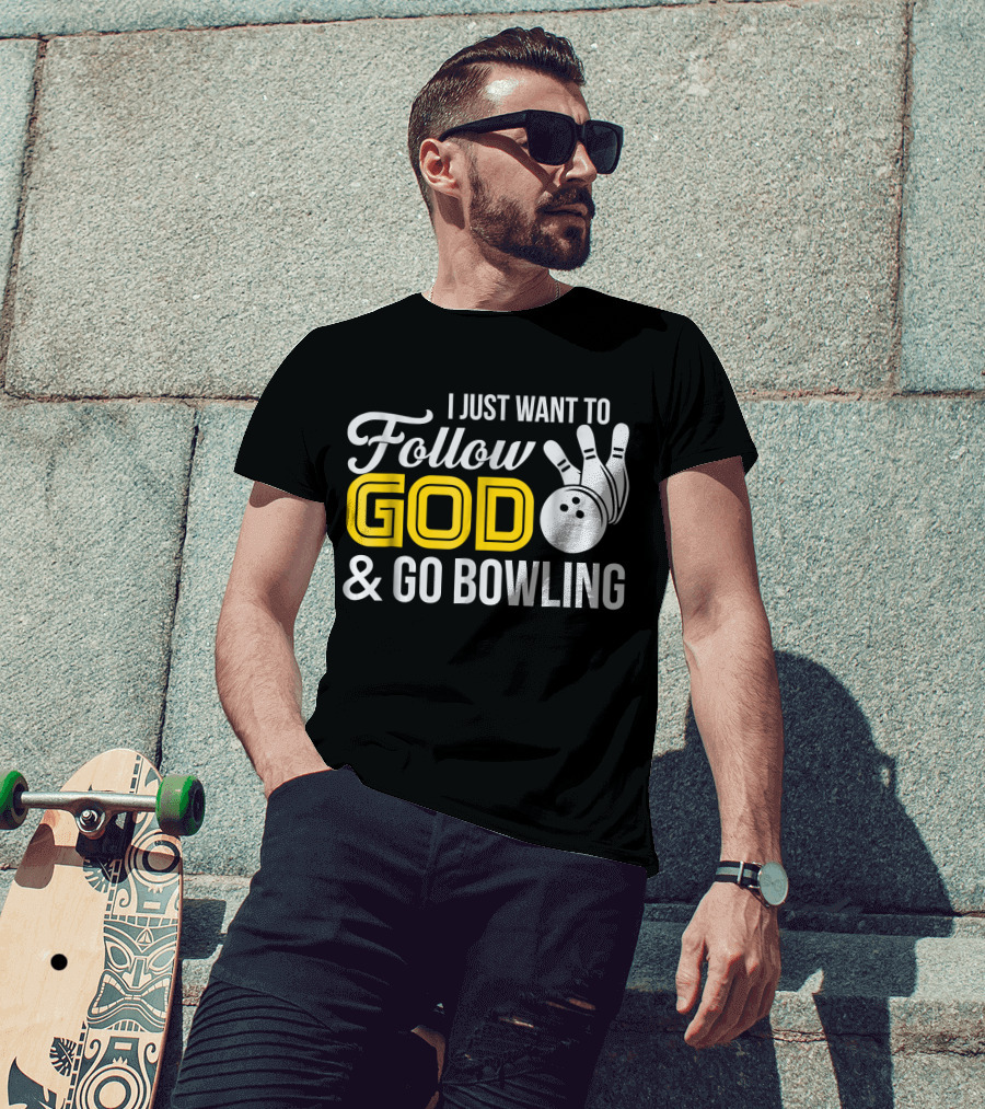 I Just Want To Follow God And Go Bowling Christian Bo T-Shirt