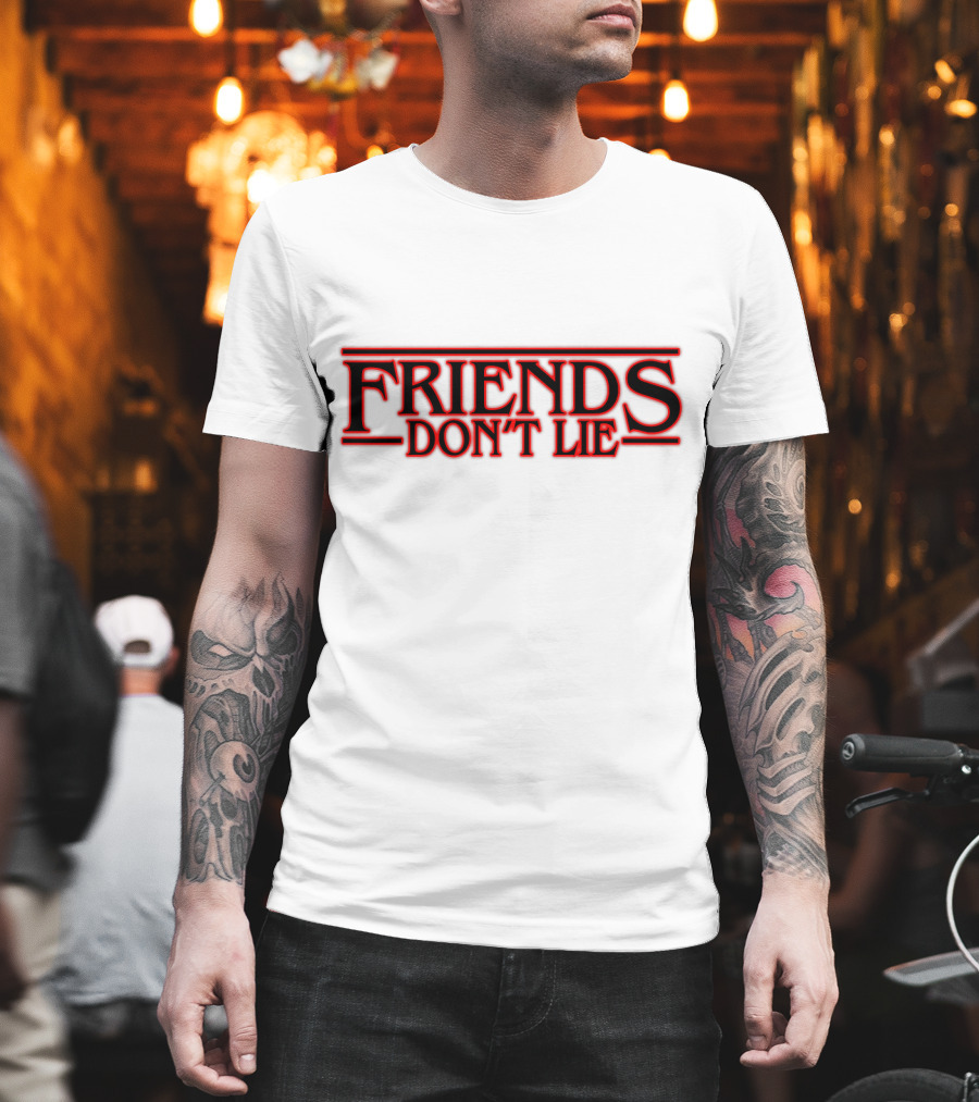 Friends Don't Lie Hawkins Inspired T-Shirt