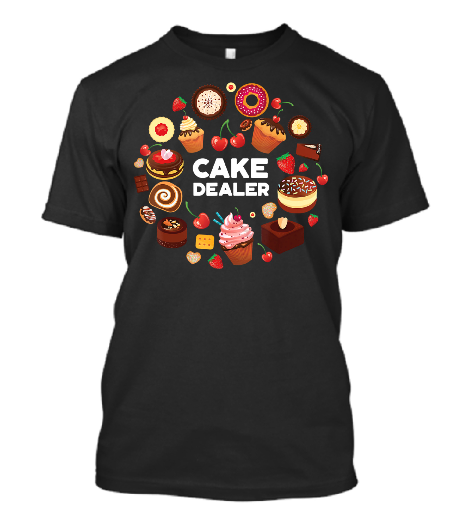 Cake Dealer Funny Baking For Bakers With Cupcakes And Desserts T-Shirt