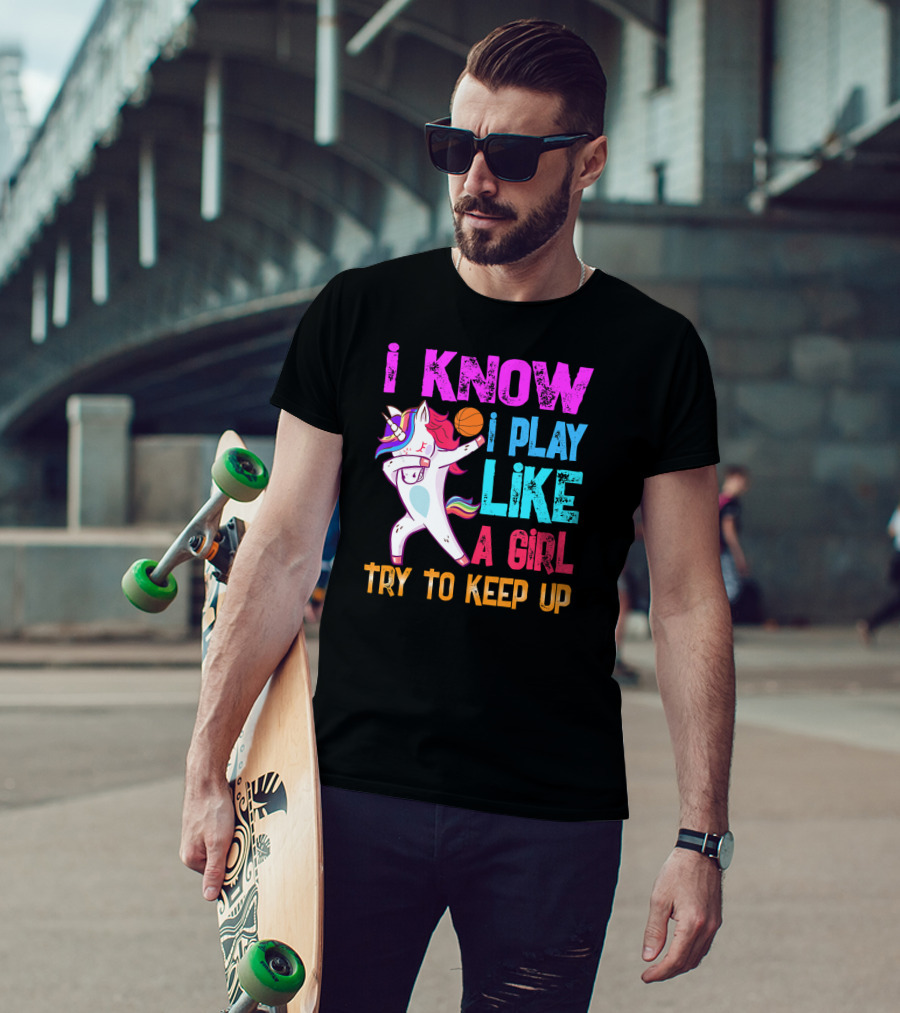 Funny Basketball Unicorn Dab I Know I Play Like A Girl Try To Keep Up T-Shirt