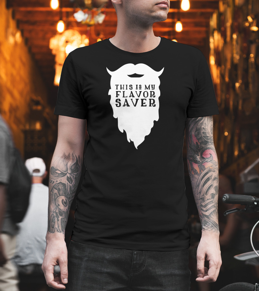 Funny Beard This Is My Flavor Saver T-Shirt