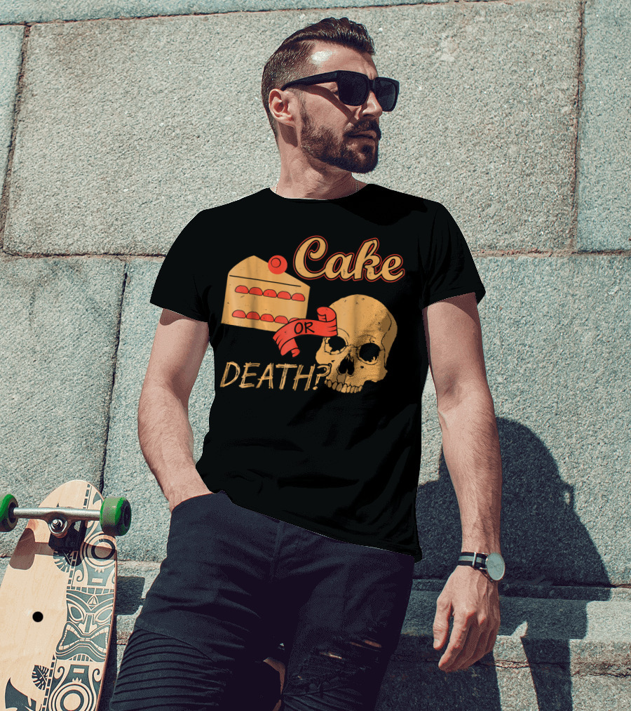 Cake Or Death Funny Skull Joke Humor LOL T-Shirt
