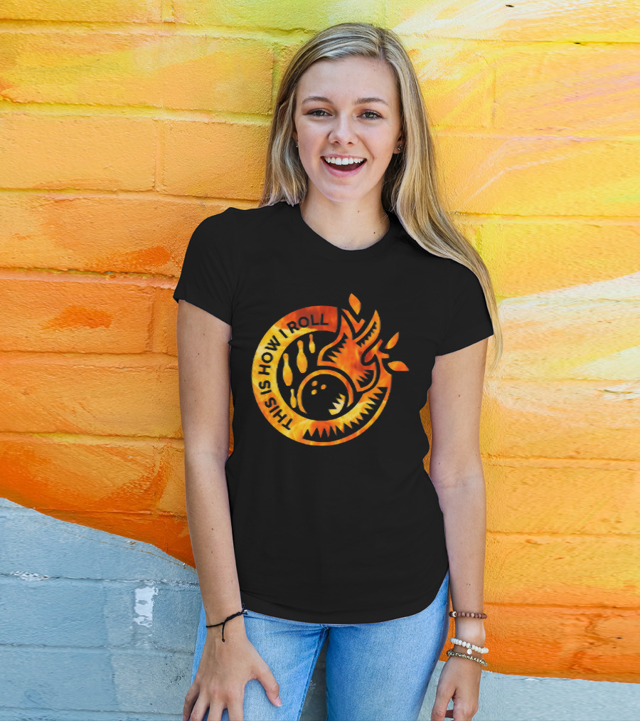 This Is How I Roll Funny Flame Bowling Pin Ball T-Shirt