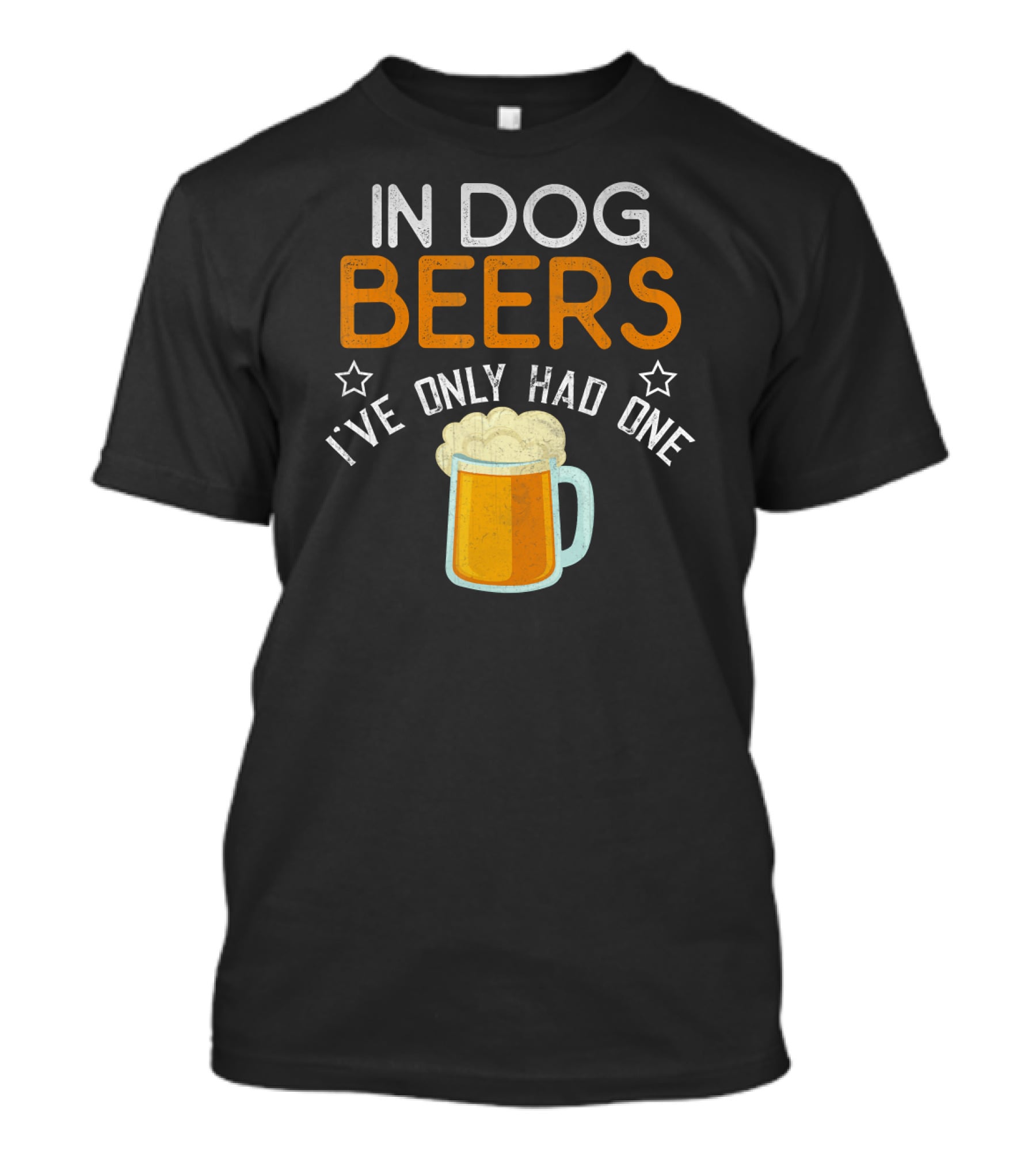 In Dog Beers I've Only Had One Funny Novelty Beer Mug T-Shirt