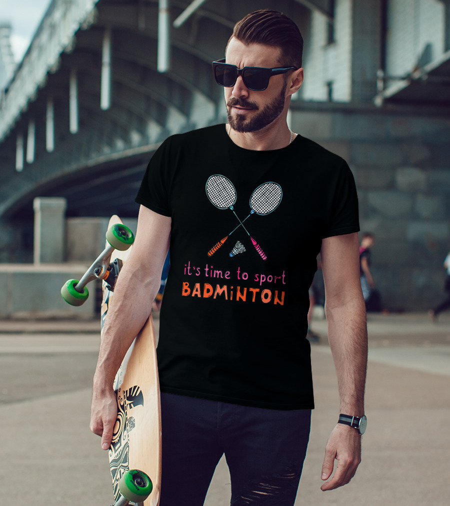 It's Time To Sport Badminton With Fun Rackets And Shuttlecock T-Shirt