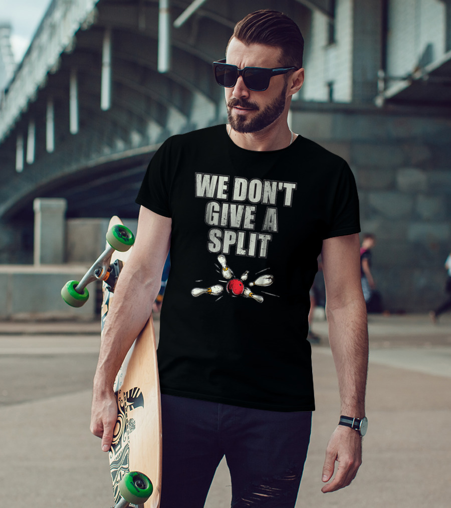 WE DON'T GIVE A SPLIT Funny Matching Bowling Team Family Couple T-Shirt