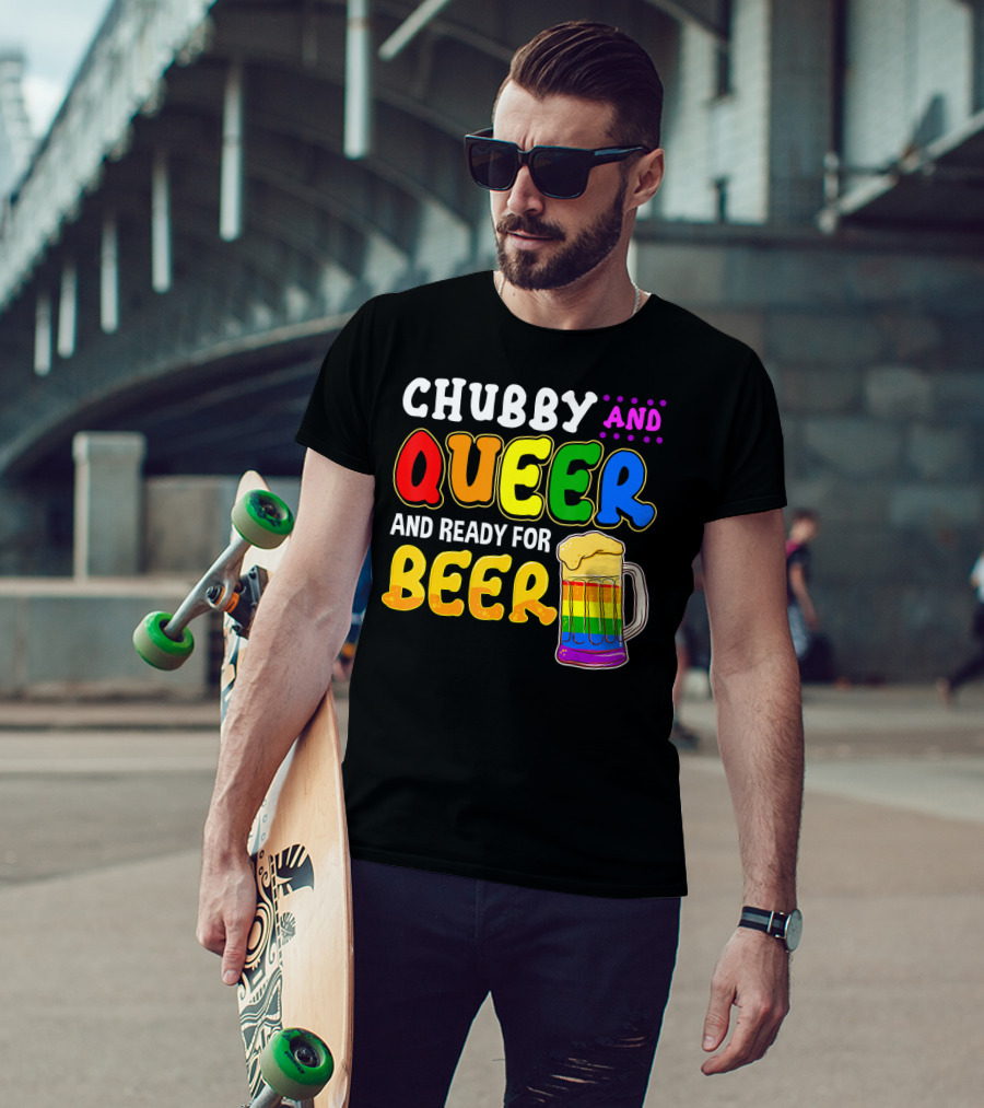 Chubby And Queer And Ready For Beer Rainbow Pride Mug T-Shirt