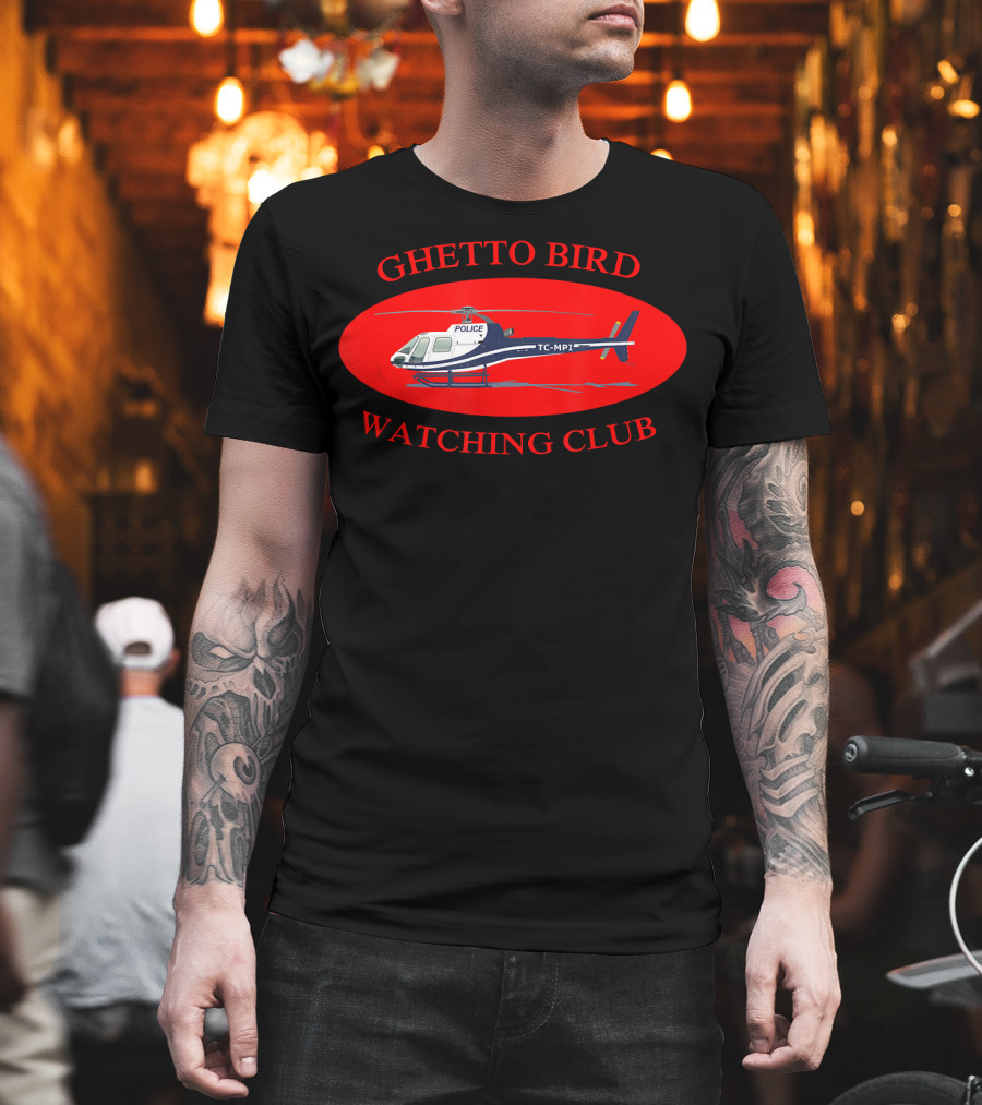 Ghetto Bird Watching Club Police Helicopter T-Shirt